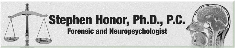 Stephen Honor, Ph.D., P.C. Forensic and Neuropsychologist